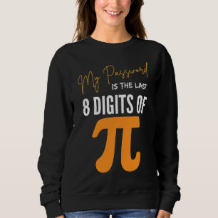 Sweatshirt Mon Mot De Passe Est Le Dernier 8 Chiffres De Pi G
