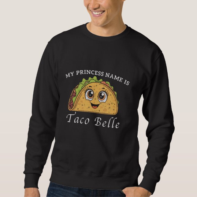 Sweatshirt Mon nom de princesse est Taco Belle Cinco de Mayo  (Devant)