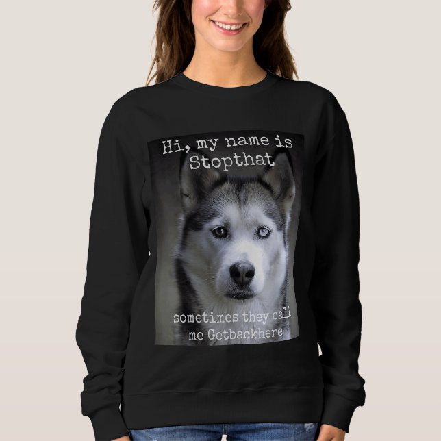 Sweatshirt Mon Nom Est Stopthat Funny Hyper Siberian Husky Ch (Devant)