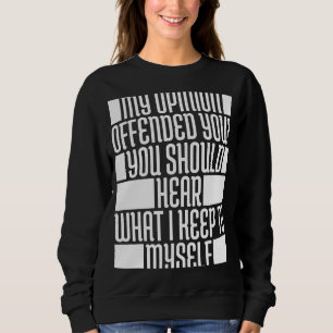 Sweatshirt Mon Opinion Vous Offensait D'Entendre Ce À Quoi Je