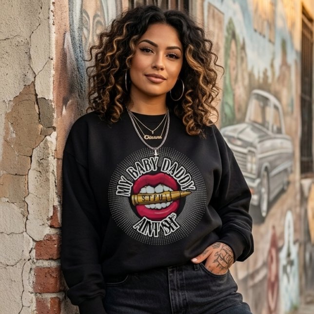 Sweatshirt Mon papa de bébé n'est pas chut (My baby daddy aint shhhh sweatshirt)