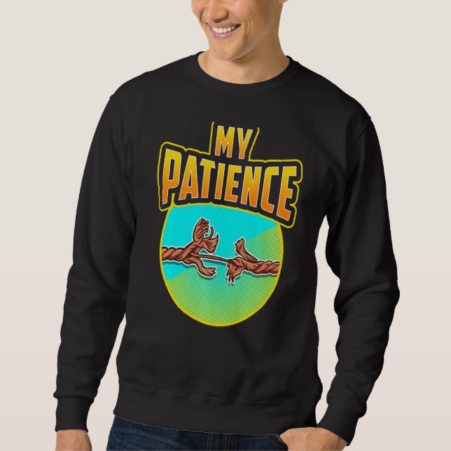 Sweatshirt Mon patient Impatiente Stress Mème Joke Tear Ro (Devant)