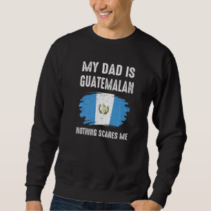 Sweatshirt Mon père est guatémaltèque Drapeau de la fierté du