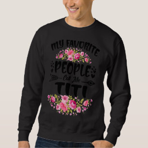 Sweatshirt Mon peuple favori m'appelle Titi Flower Da de la m
