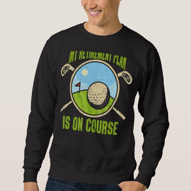 Sweatshirt Mon plan de retraite Parcours de golf Parcours de  (Devant)