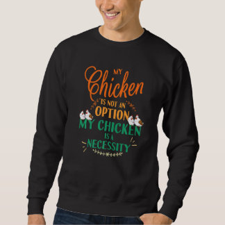 Sweatshirt Mon poulet pas option C'est nécessaire Drôle poule