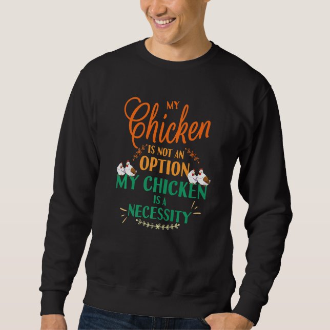 Sweatshirt Mon poulet pas option C'est nécessaire Drôle poule (Devant)