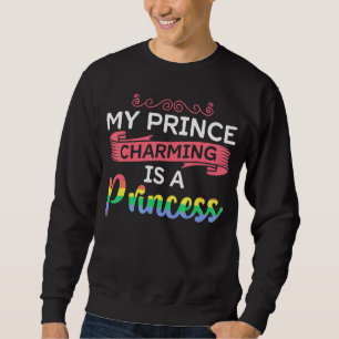 Sweatshirt Mon Prince Charming Est Une Pride Gay Lesbian Prin