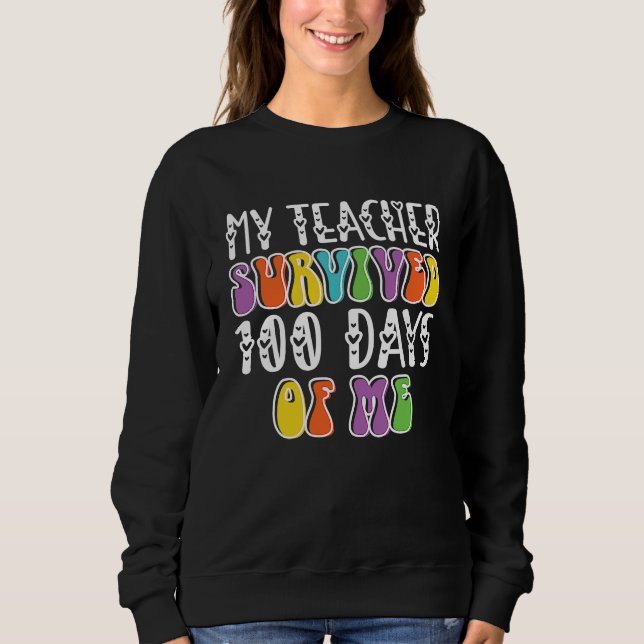 Sweatshirt mon professeur a survécu 100 jours de moi (Devant)