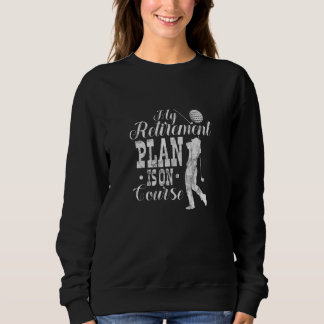 Sweatshirt Mon Régime De Retraite Est Sur Le Golf Golf Golf G