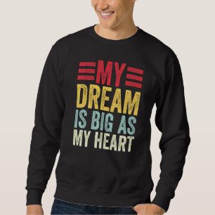 Sweatshirt Mon Rêve Est Grand Comme Mon Coeur Citation Drôle