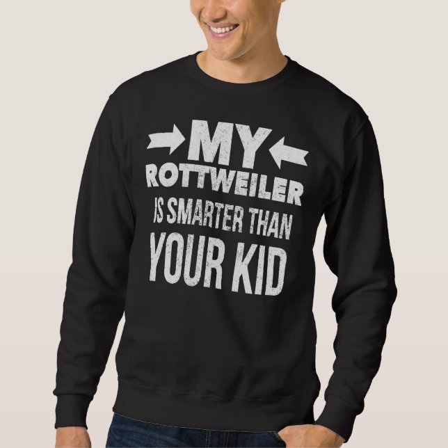Sweatshirt Mon Rottweiler Est Plus Intelligent Que Votre Enfa (Devant)