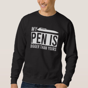 Sweatshirt Mon Stylo Est Plus Gros Que Le Mème Dit