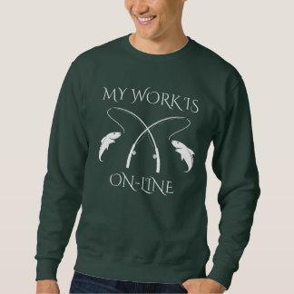 Sweatshirt Mon travail est en ligne Pêche Humour conception