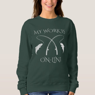 Sweatshirt Mon travail est en ligne Pêche Humour conception