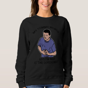 Sweatshirt Mon Ventre Me Fait Mal Et Je Suis Fâché Contre Le