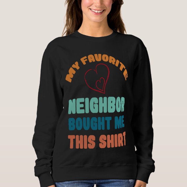 Sweatshirt Mon voisin préféré m'a acheté ceci (Devant)