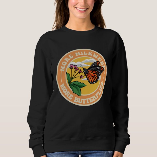 Sweatshirt Monarch Butterfly More Milkweed More Butterflies (Devant)
