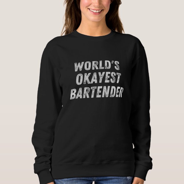 Sweatshirt Mondes Okayest Bartender Bartending Mixologue (Devant)