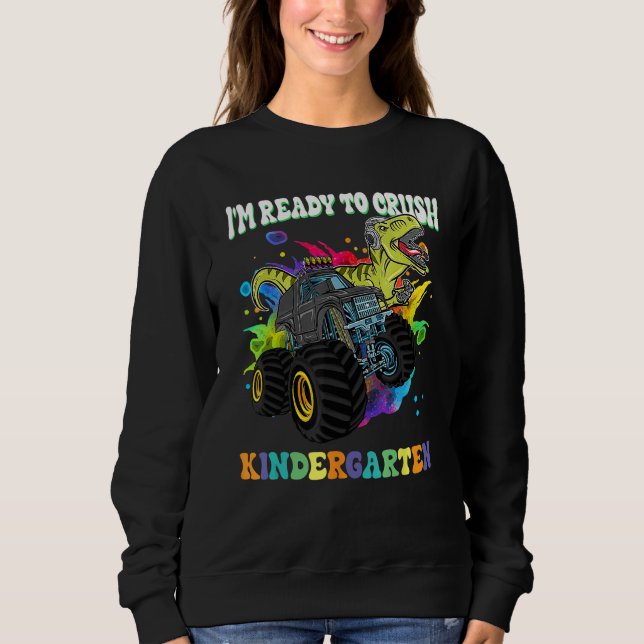 Sweatshirt Monster Truck Dinosaur I m Ready To Crush Kinderga (Devant)