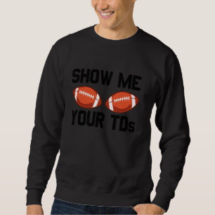 Sweatshirt Montre-moi tes TD's Fan de football masculin Montr