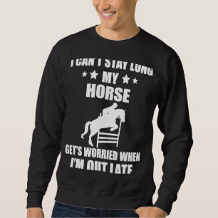 Sweatshirt Montrer Cheval de saut Je suis sorti tard English 