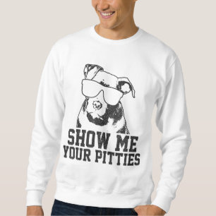 Sweatshirt Montrez-Moi Vos Pitties Drôle Pitbull Amoureux des