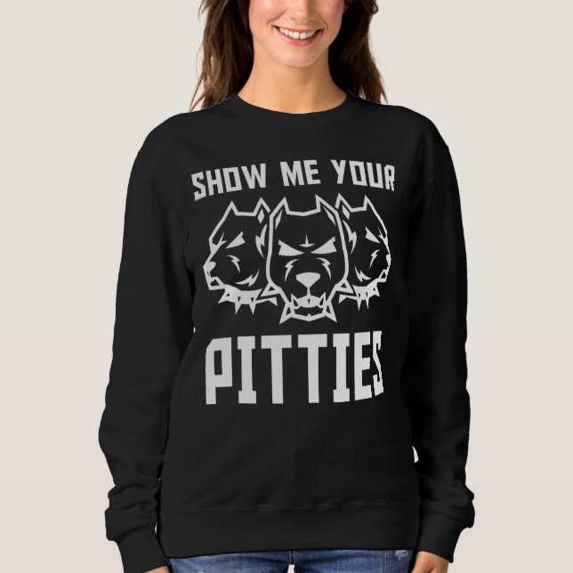 Sweatshirt Montrez-Moi Votre Pitbull Pitbull 1 (Devant)