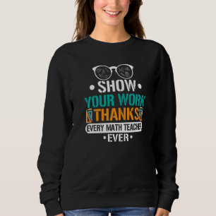 Sweatshirt Montrez Votre Travail Merci À Tous Les Professeurs