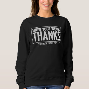 Sweatshirt Montrez Votre Travail Merci Algèbre Arithmétique P