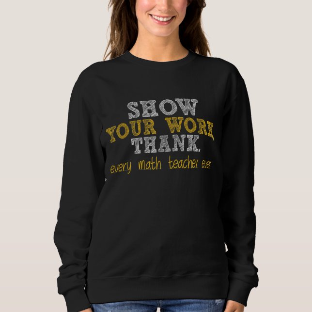 Sweatshirt Montrez votre travail Merci Math Enseignant 22 (Devant)