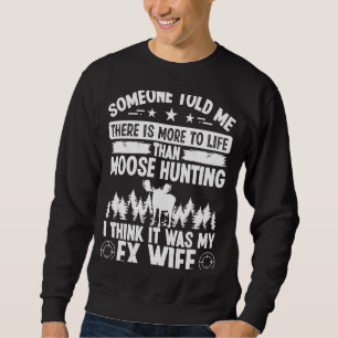 Sweatshirt Moose Hunter Plus à la vie était mon ex femme Moos