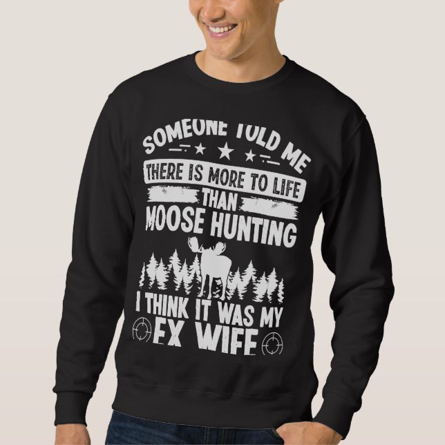 Sweatshirt Moose Hunter Plus à la vie était mon ex femme Moos (Devant)
