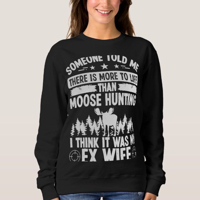 Sweatshirt Moose Hunter Plus à la vie était mon ex femme Moos (Devant)