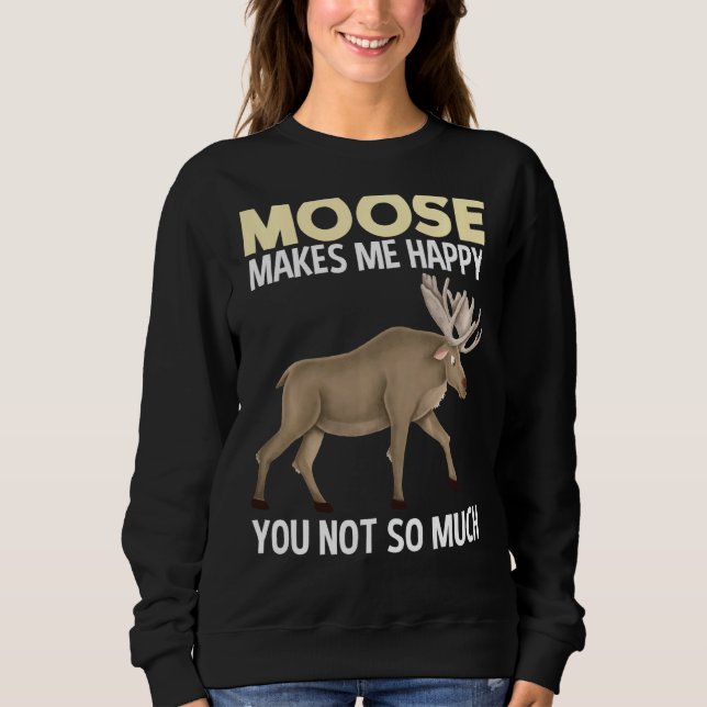 Sweatshirt Moose Me Rend Heureux Animal Drôle (Devant)