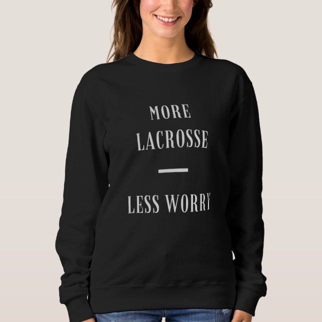 Sweatshirt More Lacrosse Less Worry Inspiring Indigenous (Devant)