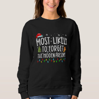 Sweatshirt Most Likely To Forget Where All The Presents Are H