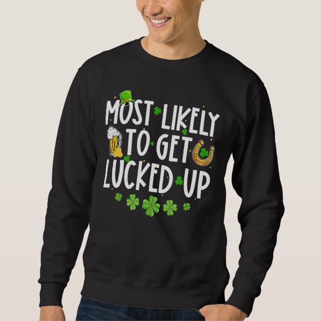 Sweatshirt Most Likely To Get Lucked Up Shamrock St Patrick's (Devant)