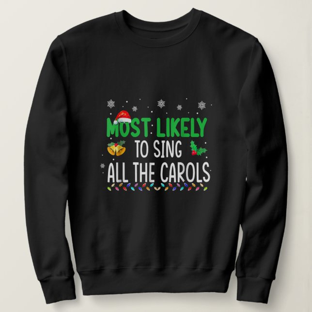 Sweatshirt Most Likely To Sing All The Christmas Carols Famil (Design devant)