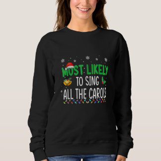 Sweatshirt Most Likely To Sing All The Christmas Carols Famil
