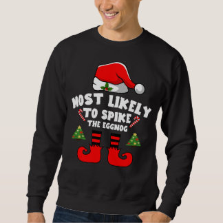 Sweatshirt Most likely to spike the eggnog