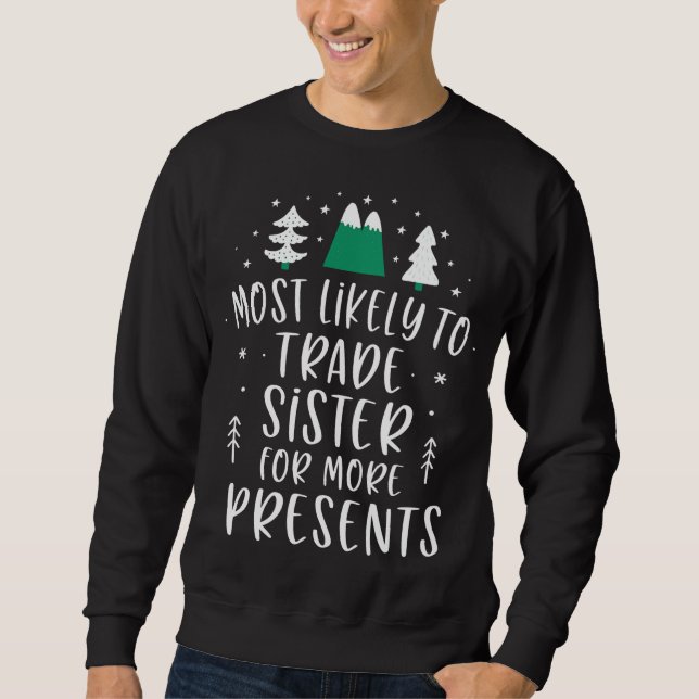Sweatshirt Most Likely To Trade Sister For More Presents Chri (Devant)