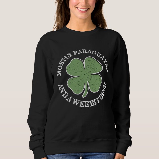 Sweatshirt Mostly Paraguayan St Patricks Day Paraguayan Irish (Devant)