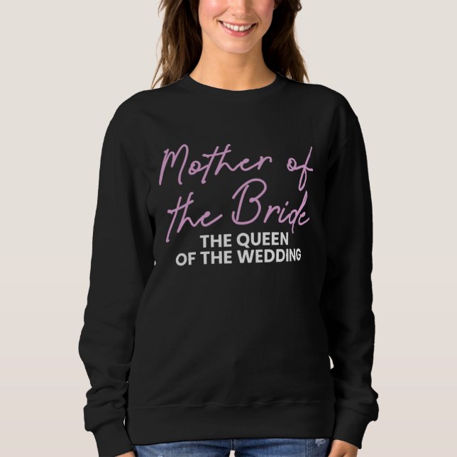 Sweatshirt Mother Of The Bride The Queen Of The Wedding  1 (Devant)