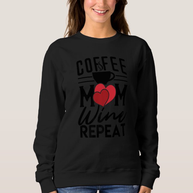 Sweatshirt Mother's Day Tees  Coffee Mom Wine Repeat (Devant)