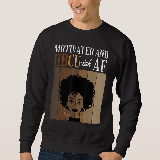Sweatshirt Motivated And HBCU-ish AF Historical Black College (Devant)