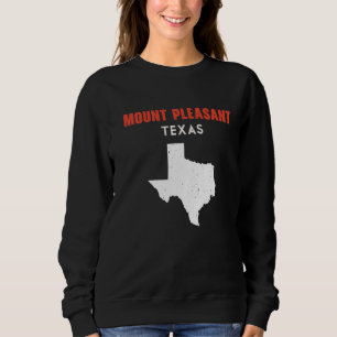 Sweatshirt Mount Pleasant Texas USA State America Travel Texa