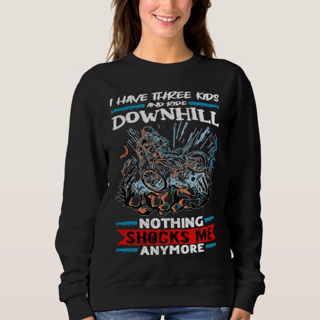 Sweatshirt Mountain Bike I Have Three Kids And Ride Downhill (Devant)