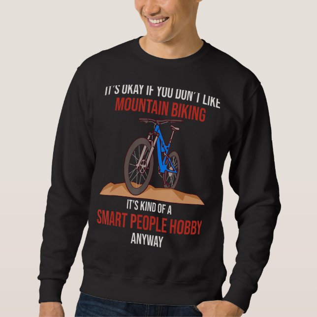Sweatshirt Mountain Biking Is A Smart People Hobby Anyway (Devant)