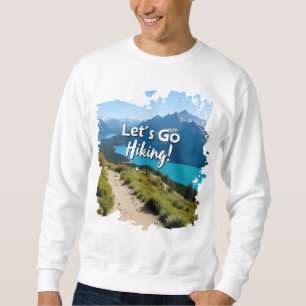 Sweatshirt Mountain Lake Let's Go Randonnée